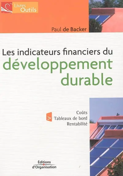 Les indicateurs financiers du développement durable : coût, tableaux de bord, rentabilité