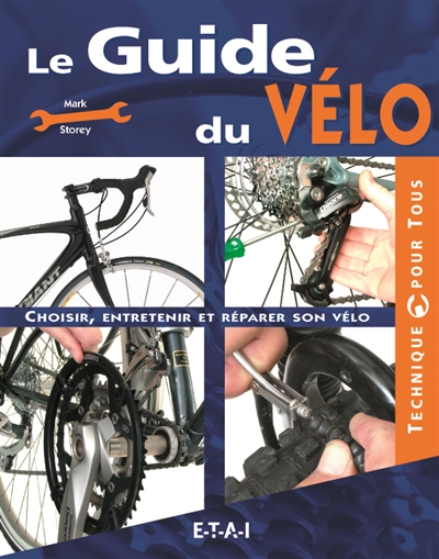 Le guide du vélo : choisir, entretenir et réparer son vélo