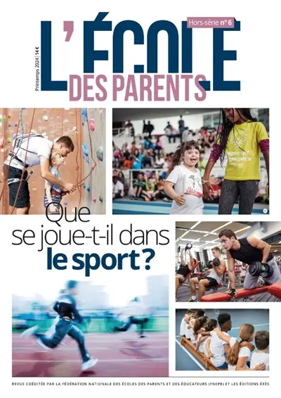 L'Ecole des parents : hors-série, n° 6. Que se joue-t-il dans le sport ?