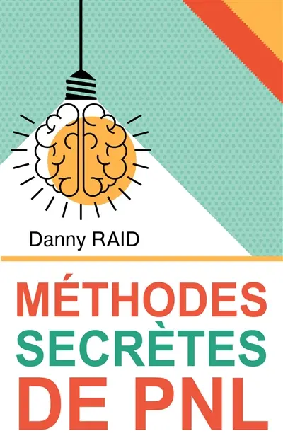 Méthodes secrètes de PNL : Les plus efficaces formules de la communication