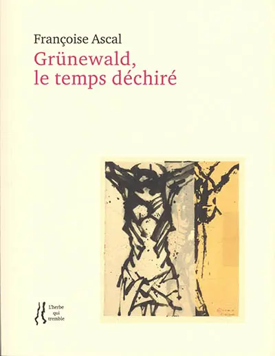Grünewald, le temps déchiré