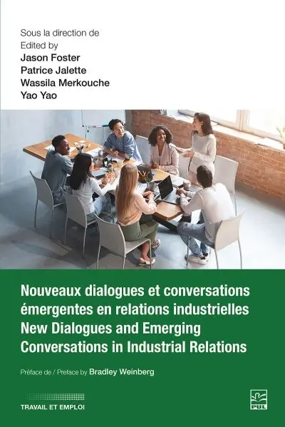 Nouveaux dialogues et conversations émergentes en relations industrielles / New Dialogues and Emerging Conversations in Industrial Relations