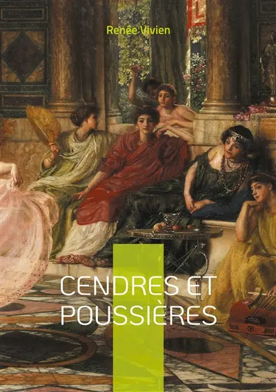 Cendres et Poussières : Odyssée poétique dans les méandres de l'amour saphique : une oeuvre symboliste audacieuse de la Belle Epoque