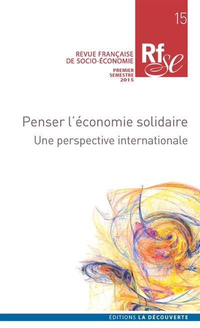 Revue française de socio-économie, n° 15. Penser l'économie solidaire : une perspective internationale