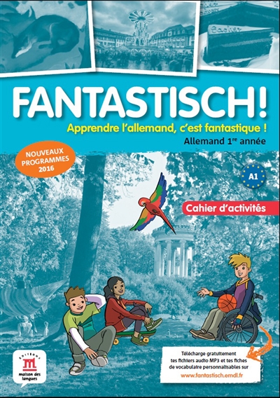 Fantastisch ! : allemand 1re année A1, cahier d'activités : nouveaux programmes 2016