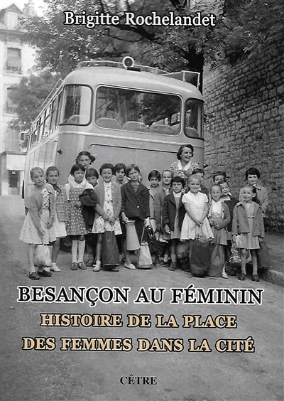 Besançon au féminin : histoire de la place des femmes dans la cité