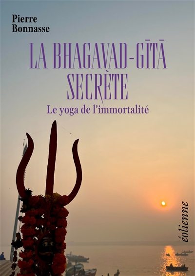 La Bhagavad-Gita secrète :...