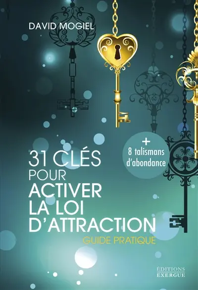 31 clés pour activer la loi d'attraction : guide pratique
