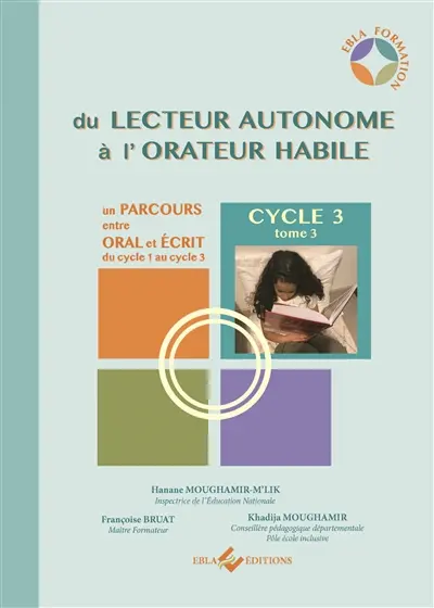 Du lecteur autonome à l'orateur habile : un parcours entre oral et écrit du cycle 1 au cycle 3. Vol. 3. Cycle 3