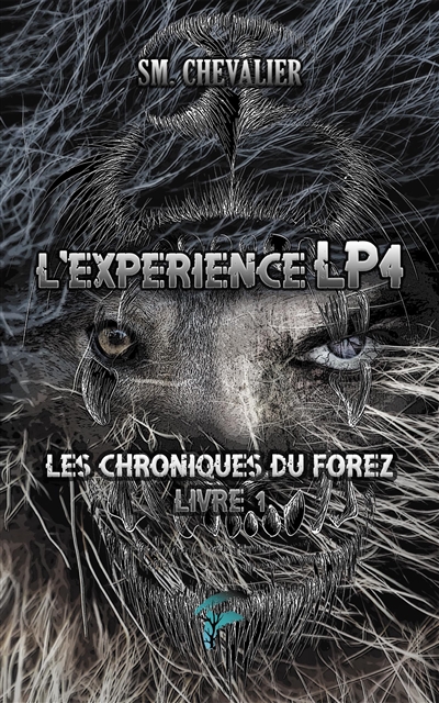 Les chroniques du Forez. Vol. 1. L'expérience LP4