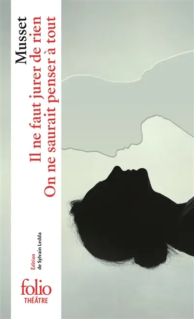 Comédies et proverbes. Il ne faut jurer de rien. On ne saurait penser à tout