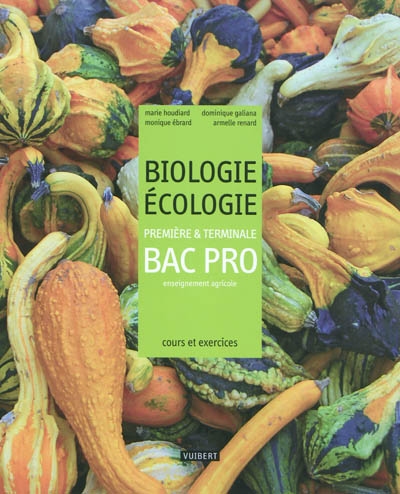 Biologie-écologie, première & terminale bac pro, enseignement agricole : cours et exercices résolus