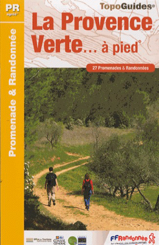La Provence verte... à pied : 27 promenades & randonnées