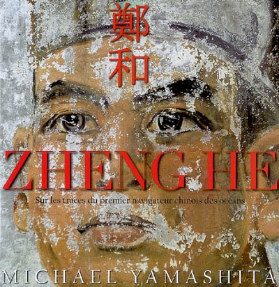 Zheng He : sur les traces du premier navigateur chinois des océans
