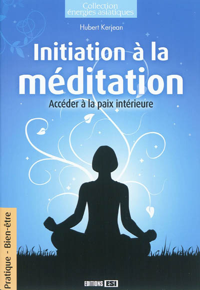 Initiation à la méditation : accéder à la paix intérieure