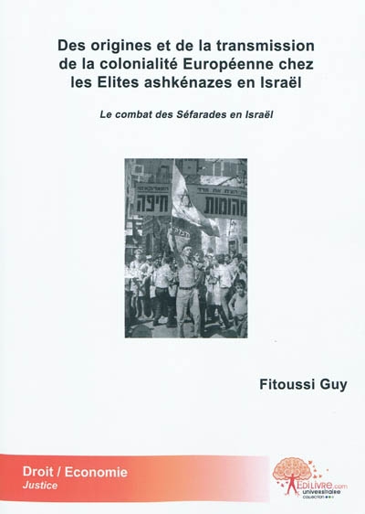 Des origines et de la transmission de la colonialité européenne chez les élites ashkénazes en Israël : le combat des Séfarades en Israël : thèse
