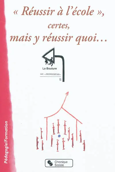 Réussir à l'école, certes, mais y réussir quoi...