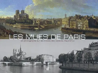 Les mues de Paris : un photographe sur les traces des peintres d'autrefois