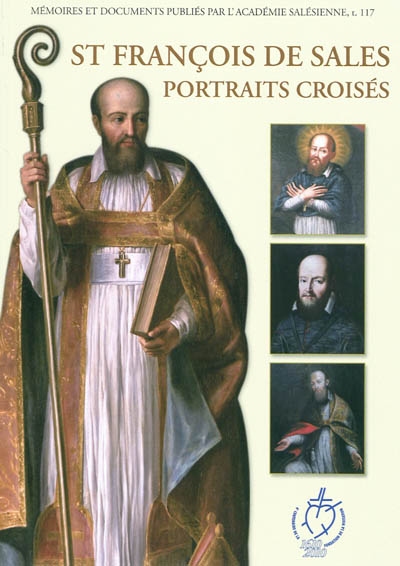 Saint François de Sales : portraits croisés : conférences de Thorens pour le 4e centenaire de l'ordination de saint François de Sale