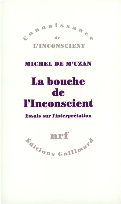 La Bouche de l'inconscient : essais sur l'interprétation