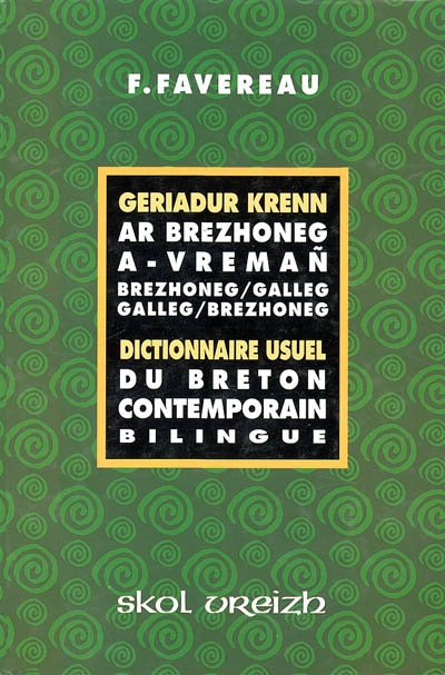 Geriadur krenn ar brezhoneg a-vreman : brezhoneg / galleg - galleg / brezhoneg. Dictionnaire usuel du breton contemporain : bilingue
