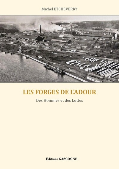 Les forges de l'Adour : des hommes et des luttes