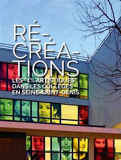 Ré-créations : les 1 % aristiques dans les collèges en Seine-Saint-Denis : 2010-2016