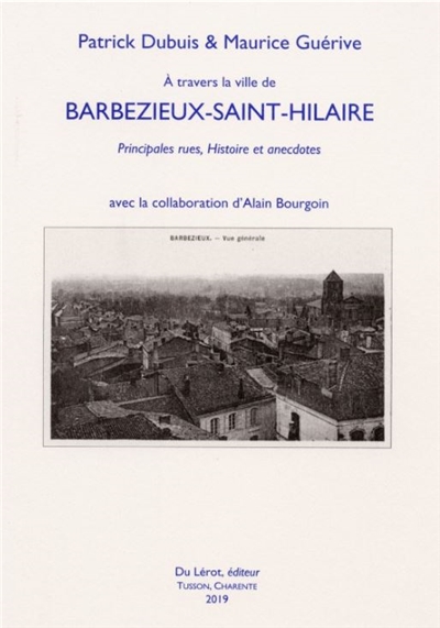 A travers la ville de Barbezieux-Saint-Hilaire : principales rues, histoire et anecdotes