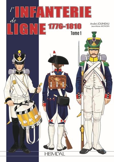 L'infanterie de ligne. Vol. 1. 1780-1830 : la reine des batailles