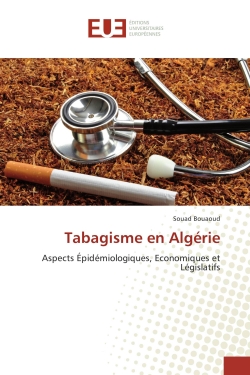 Tabagisme en Algerie : Aspects epidemiologiques, economiques et Legislatifs