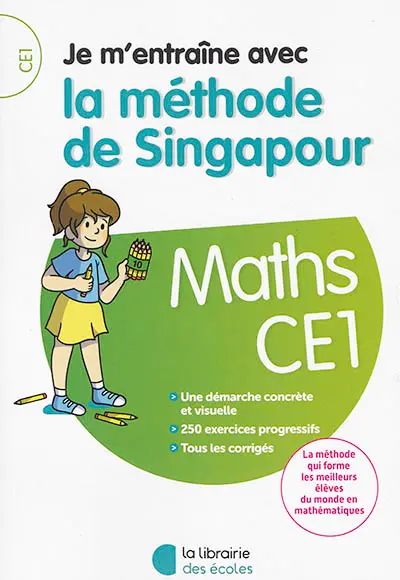 Je m'entraîne avec la méthode de Singapour : maths CE1 : une démarche concrète et visuelle, 250 exercices progressifs, tous les corrigés