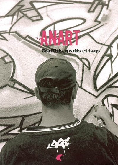 Anart : graffitis, graffs et tags