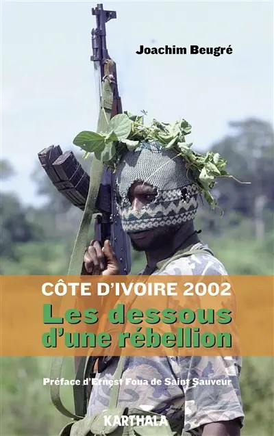 Côte d'Ivoire 2002 : les dessous d'une rébellion