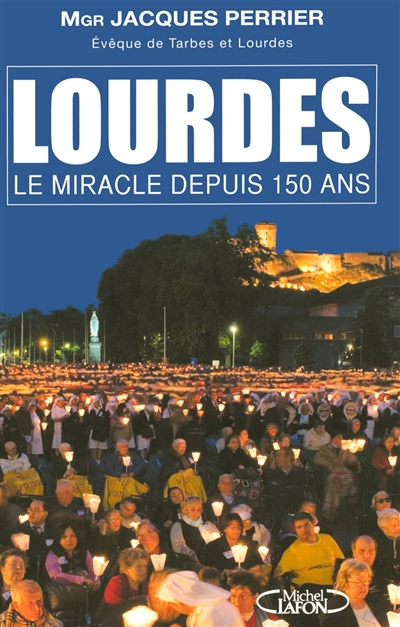 Lourdes : le miracle depuis 150 ans