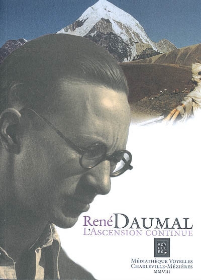 René Daumal... l'ascension continue : catalogue de l'exposition présentée du 28 novembre 2008 au 10 janvier 2009