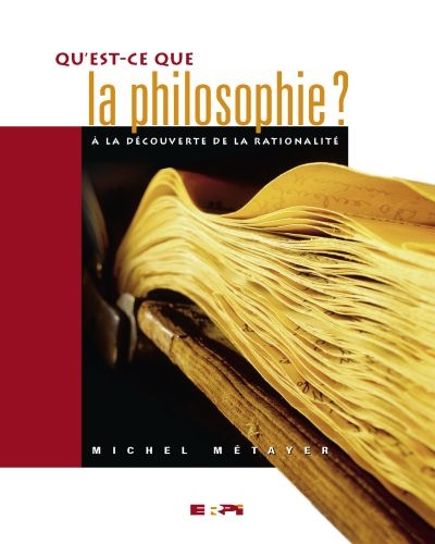Qu'est-ce que la philosophie ? : à la découverte de la rationalité