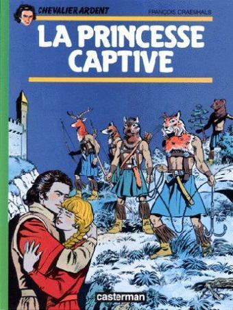 Chevalier ardent. Tome 10 : La princesse captive