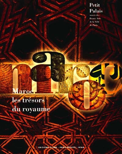 Maroc, les trésors du royaume : 6.000 ans d'art : exposition au Petit Palais, du 15 avril au 11 juillet 1999