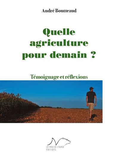 Quelle agriculture pour demain ? : témoignage et réflexions