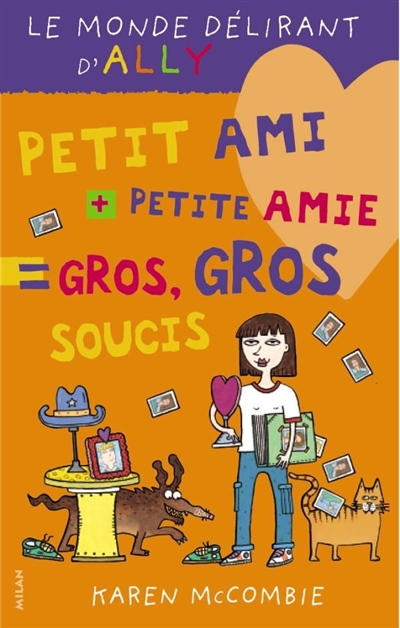 LE MONDE DELIRANT D'ALLY - Petit ami + petite amie = gros, gros soucis - TOME 2