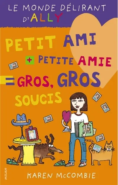Le monde délirant d'Ally. Vol. 2. Petit ami + petit amie = gros, gros soucis