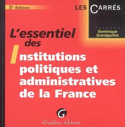L'essentiel des institutions politiques et administratives de la France
