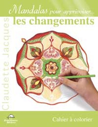 Mandalas pour apprivoiser... les changements : cahier à colorier