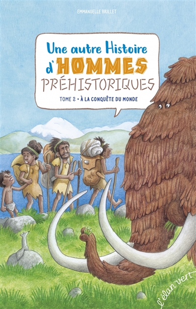 Une autre histoire d'hommes préhistoriques. Vol. 2. A la conquête du monde
