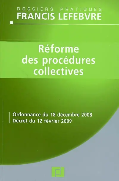 Réforme des procédures collectives : ordonnance du 18 décembre 2008, décret du 12 février 2009