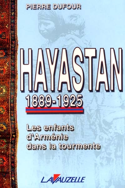 Hayastan, 1889-1925 : les enfants d'Arménie dans la tourmente
