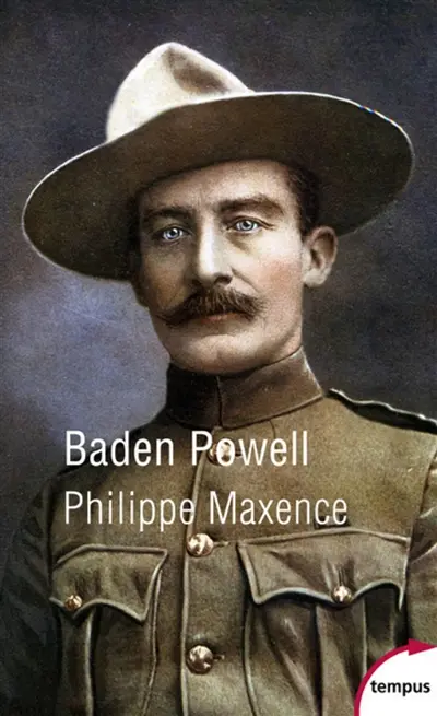 Baden Powell : éclaireur de légende, fondateur du scoutisme