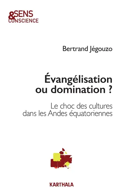 Evangélisation ou domination ? : le choc des cultures dans les Andes équatoriennes