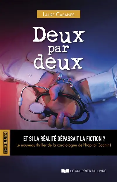 Deux par deux : et si la réalité dépassait la fiction ? : thriller