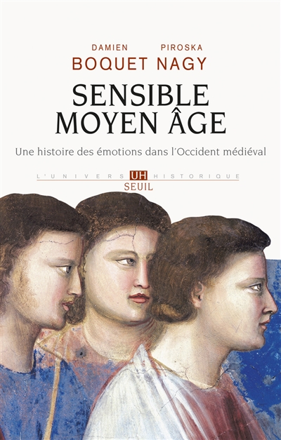 Sensible Moyen Age : une histoire des émotions dans l'Occident médiéval